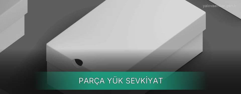Yalova Parça Yük Ambar Firmaları Yalova Parça Yük Ambar Firmaları